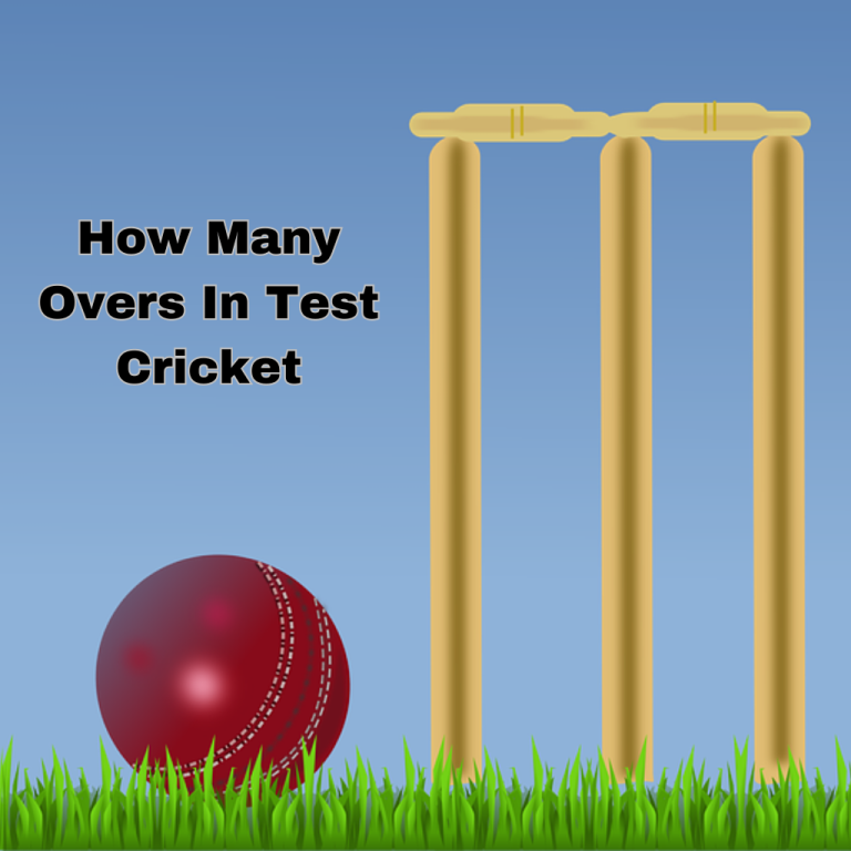 How Many Overs In Test Cricket